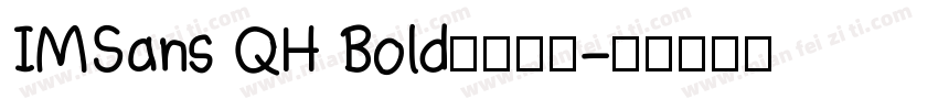 IMSans QH Bold字体下载字体转换